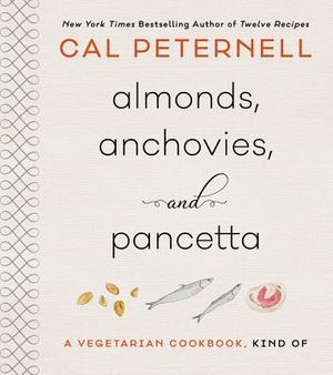 Almonds, Anchovies, and Pancetta: A Vegetarian Cookbook, Kind of image number 0