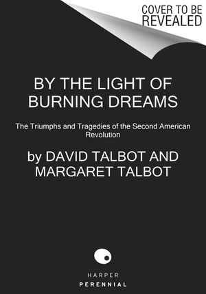 By the Light of Burning Dreams: The Triumphs and Tragedies of the Second American Revolution image number 0