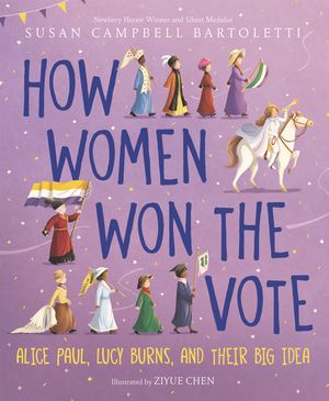 How Women Won the Vote: Alice Paul, Lucy Burns, and Their Big Idea image number 0