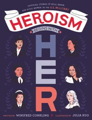 Heroism Begins with Her: Inspiring Stories of Bold, Brave, and Gutsy Women in the U.S. Military image number 0