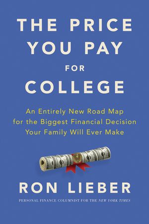 The Price You Pay for College: An Entirely New Road Map for the Biggest Financial Decision Your Family Will Ever Make image number 0