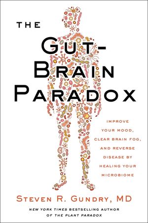 The Gut-Brain Paradox: Improve Your Mood, Clear Brain Fog, and Reverse Disease by Healing Your Microbiome image number 0