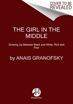 The Girl in the Middle: Growing Up Between Black and White, Rich and Poor image number 0