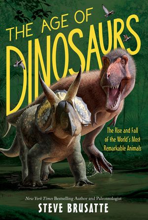 The Age of Dinosaurs: The Rise and Fall of the World's Most Remarkable Animals image number 0