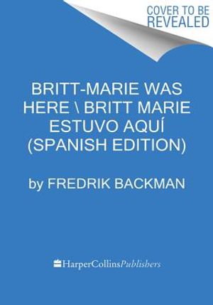 Britt-Marie Was Here \ Britt-Marie Estuvo Aqu&iacute; (Spanish Edition) image number 0