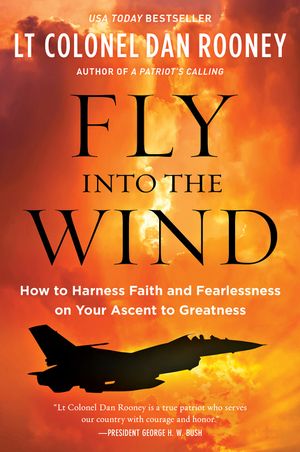 Fly Into the Wind: How to Harness Faith and Fearlessness on Your Ascent to Greatness image number 0