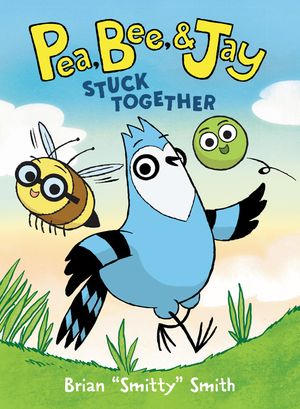 Pea, Bee, & Jay #1: Stuck Together image number 0