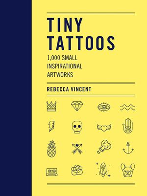 Tiny Tattoos: 1,000 Small Inspirational Artworks image number 0
