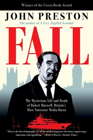 Fall: The Mysterious Life and Death of Robert Maxwell, Britain's Most Notorious Media Baron image number 0