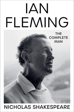 Ian Fleming: The Complete Man image number 0