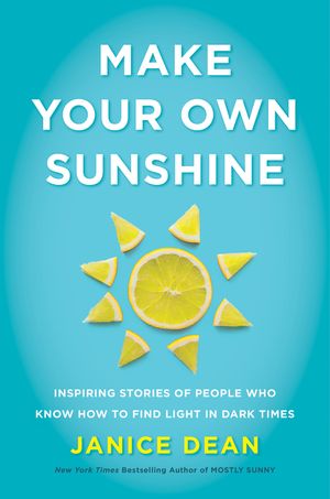 Make Your Own Sunshine: Inspiring Stories of People Who Find Light in Dark Times image number 0