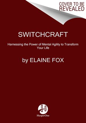 Switch Craft: The Hidden Power of Mental Agility image number 0