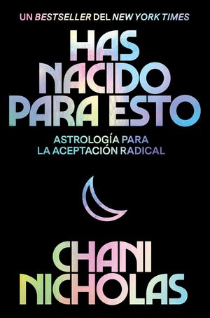 You Were Born for This \ Has Nacido Para Esto (Spanish Edition): Astrolog&iacute;a Para La Autoaceptaci&oacute;n Radical image number 0