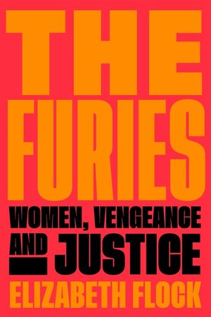 The Furies: Women, Vengeance, and Justice image number 0