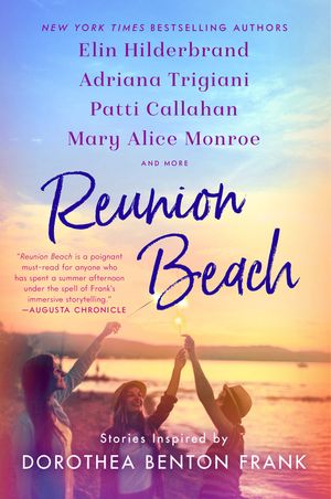 Reunion Beach: Stories Inspired by Dorothea Benton Frank image number 0
