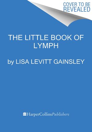 The Book of Lymph: Self-Care Practices to Enhance Immunity, Health, and Beauty image number 0