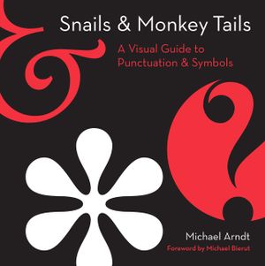 Snails & Monkey Tails: A Visual Guide to Punctuation & Symbols image number 0
