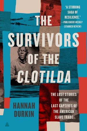 The Survivors of the Clotilda: The Lost Stories of the Last Captives of the American Slave Trade image number 0