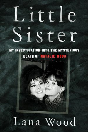 Little Sister: My Investigation Into the Mysterious Death of Natalie Wood image number 0