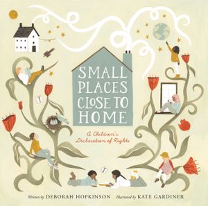 Small Places, Close to Home: A Child's Declaration of Rights: Inspired by the Universal Declaration of Human Rights image number 0