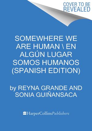 Somewhere We Are Human \ En Alg&uacute;n Lugar Somos Humanos (Spanish Edition) image number 0