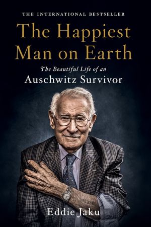 The Happiest Man on Earth: The Beautiful Life of an Auschwitz Survivor image number 0