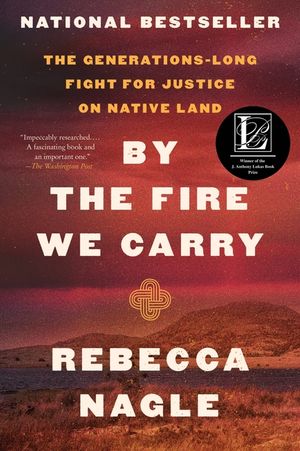 By the Fire We Carry: The Generations-Long Fight for Justice on Native Land image number 0