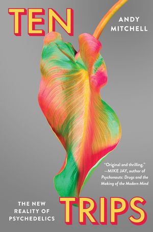 Ten Trips: The New Reality of Psychedelics image number 0