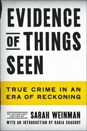 Evidence of Things Seen: True Crime in an Era of Reckoning image number 0