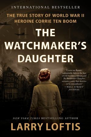 The Watchmaker's Daughter: The True Story of World War II Heroine Corrie Ten Boom image number 0