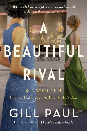 A Beautiful Rival: A Novel of Helena Rubinstein and Elizabeth Arden image number 0