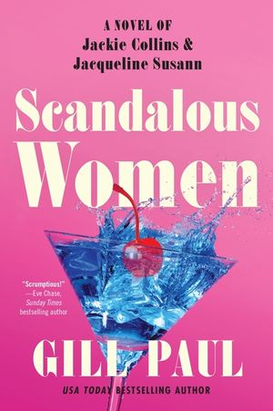 Scandalous Women: A Novel of Jackie Collins and Jackie Susann image number 0