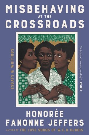 Misbehaving at the Crossroads: Essays & Writings image number 0