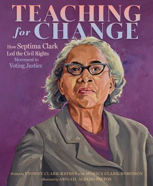 Teaching for Change: How Septima Clark Led the Civil Rights Movement to Voting Justice image number 0