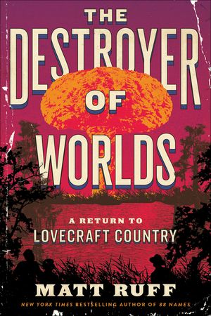 The Destroyer of Worlds: A Return to Lovecraft Country image number 0