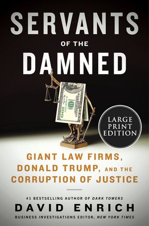 Servants of the Damned: Giant Law Firms, Donald Trump, and the Corruption of Justice image number 0