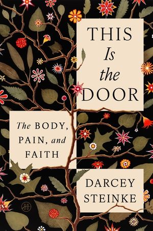 This Is the Door: The Body, Pain, and Faith image number 0