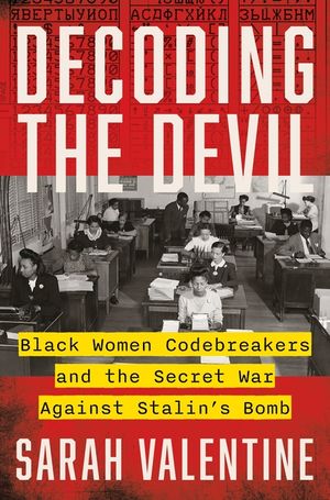 Decoding the Devil: Black Women Codebreakers and the Secret War Against Stalin's Bomb image number 0