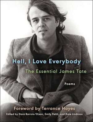 Hell, I Love Everybody: The Essential James Tate image number 0