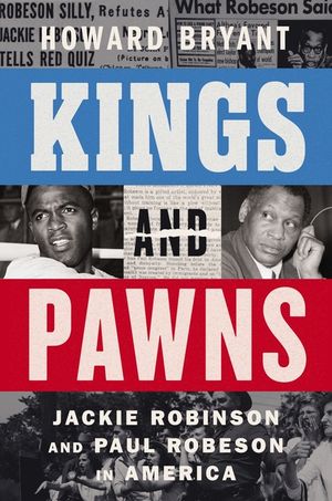 Kings and Pawns: Jackie Robinson and Paul Robeson in America image number 0