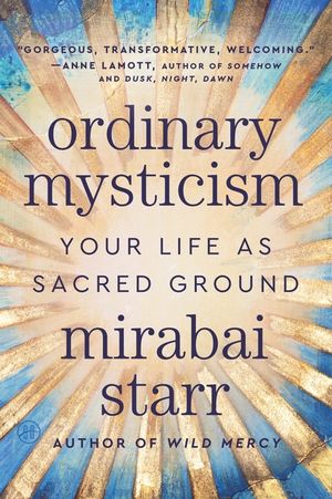 Ordinary Mysticism: Your Life as Sacred Ground image number 0