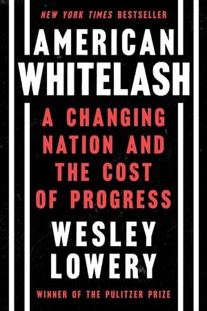 American Whitelash: A Changing Nation and the Cost of Progress image number 0
