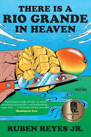 There Is a Rio Grande in Heaven: Stories image number 0