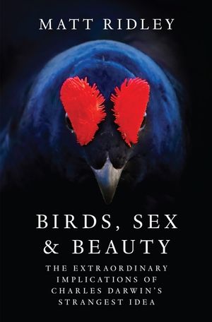 Birds, Sex, and Beauty: The Extraordinary Implications of Charles Darwin's Strangest Idea image number 0