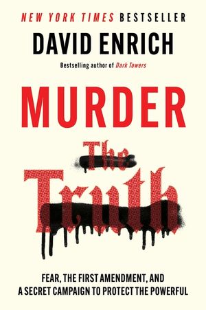 Murder the Truth: Fear, the First Amendment, and a Secret Campaign to Protect the Powerful image number 0