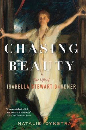 Chasing Beauty: The Life of Isabella Stewart Gardner image number 0
