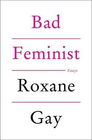 Bad Feminist [10th Anniversary Edition]: Essays image number 0
