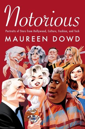 Notorious: Hollywood, Fashion, and Culture Revealed Through Profiles of Our Most Infamous Celebrities image number 0
