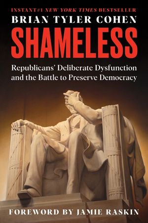 Shameless: Republicans' Deliberate Dysfunction and the Battle to Preserve Democracy image number 0