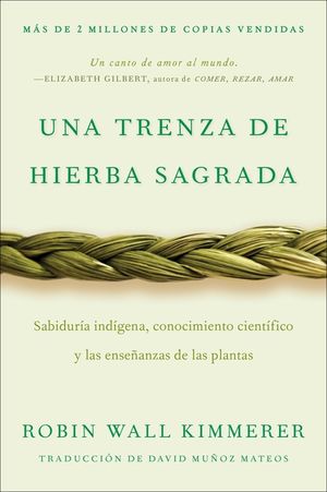 Braiding Sweetgrass / Una Trenza de Hierba Sagrada (Spanish Edition): Saber Ind&iacute;gena, Conocimiento Cient&iacute;fico Y Las Ense&ntilde;anzas de Las Plantas image number 0